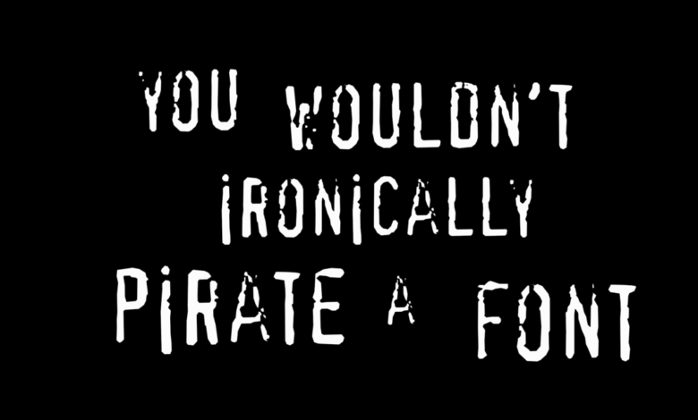 “You wouldn’t steal a car” anti-piracy campaign may have used pirated fonts